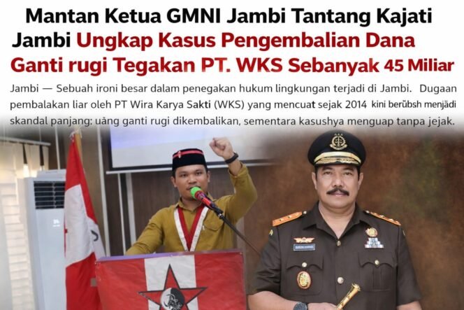 
					Skandal 11 Tahun PT. WKS: Uang dikembalikan, kasus menguap, Kejati Jambi di tantang mantan Ketua GmnI Jambi